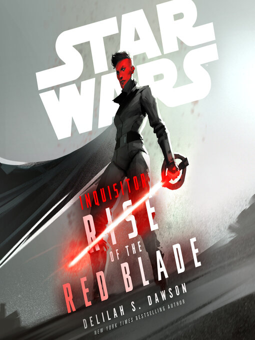 Title details for Star Wars Inquisitor: Rise of the Red Blade by Delilah S. Dawson - Available